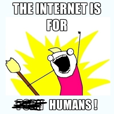 the internet is for humans